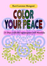 Color Your Peace. 21 Days with Ho'oponopono and Mandala
