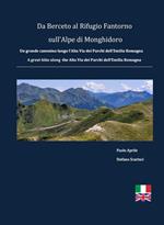 Da Berceto al Rifugio Fantorno sull'Alpe di Monghidoro. Un grande cammino lungo l'Alta Via dei Parchi dell'Emilia Romagna. Ediz. multilingue