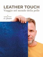 Leather touch. Viaggio nel mondo della pelle. Ediz. italiana e inglese