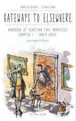 Gateways to Elsewhere. Handbook of venetian fake addresses. Ediz. illustrata. Vol. 1: Santa Croce