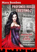 Profondo rosso triestino. Atmosfere dark e noir di confine. Ediz. illustrata. Vol. 2