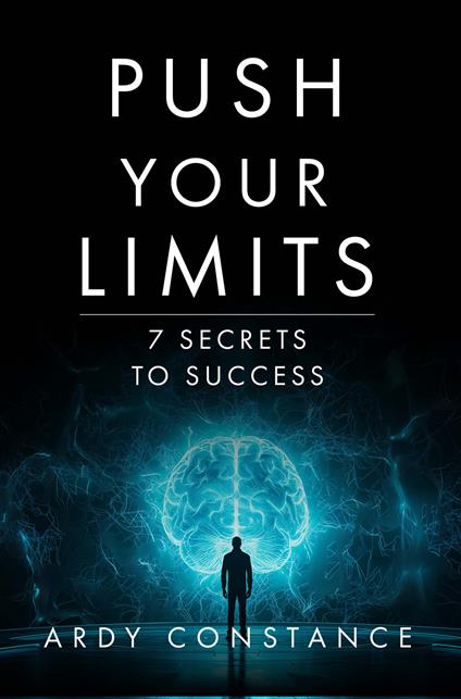 Push your limits. 7 secrets to success - Ardy Constance - copertina