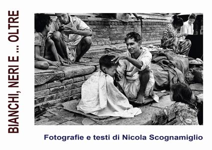Bianchi, neri e... oltre. Ediz. illustrata - Nicola Scognamiglio - copertina