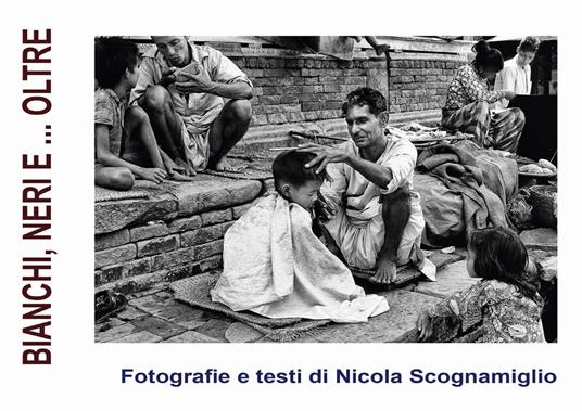 Bianchi, neri e... oltre. Ediz. illustrata - Nicola Scognamiglio - copertina