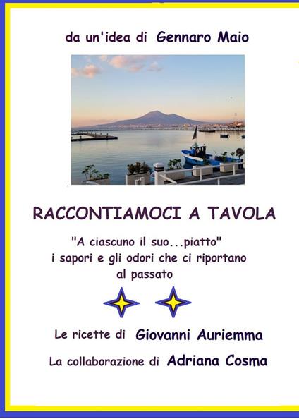 Raccontiamoci a tavola. a ciascuno il suo... piatto - Gennaro Maio,Cosma Adriana,Giovanni Auriemma - copertina