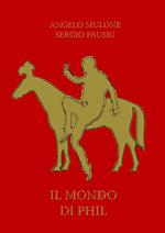 Il mondo di Phil. Con tavole illustrate 50x70