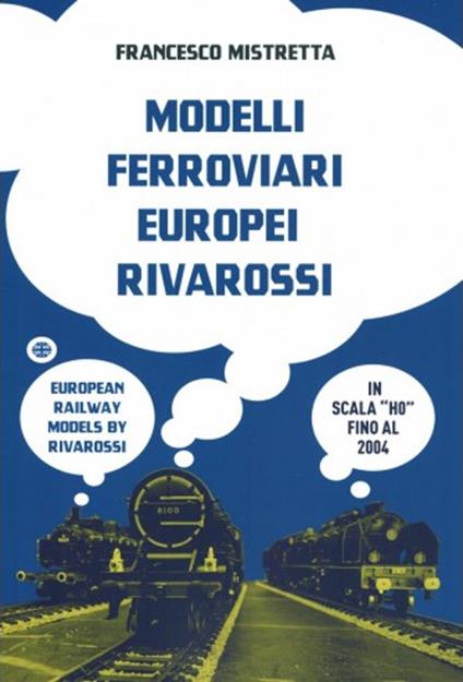 Modelli ferroviari europei rivarossi in scala H0-European railway models by rivarossi H0 scale. Ediz. bilingue - Francesco Mistretta - copertina