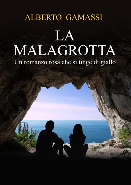 La malagrotta. Un romanzo rosa che si tinge di giallo - Alberto Gamassi - copertina