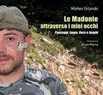 Le Madonie attraverso i miei occhi. Paesaggi, fauna, flora e funghi. Ediz. illustrata
