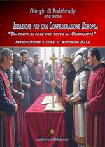 Ideazione per una Confederazione Europea. «Trattato di pace per tutta la Cristianità». Ediz. bilingue