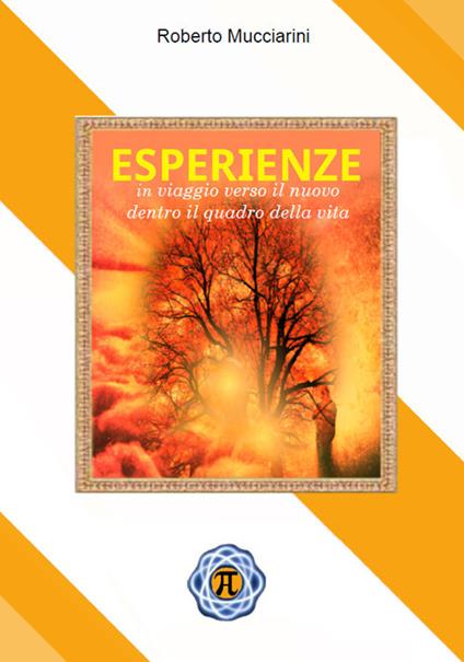 Esperienze. In viaggio verso il nuovo dentro il quadro della vita - Roberto Mucciarini - copertina