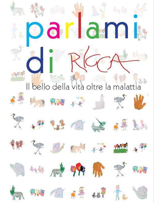 Parlami di Ricca. il bello della vita oltre la malattia - copertina