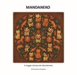 Mandaneko. Il viaggio del piccolo Manekineko. Ediz. illustrata