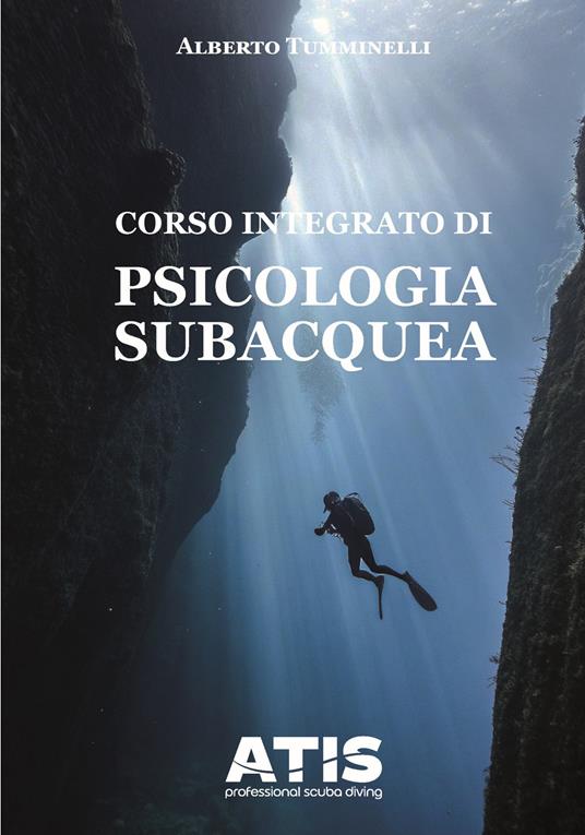 Corso integrato di psicologia subacquea. Ediz. illustrata - Alberto Tumminelli - copertina