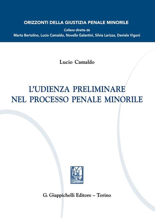 L'udienza preliminare nel processo penale minorile - Lucio Bruno Cristiano Camaldo - copertina
