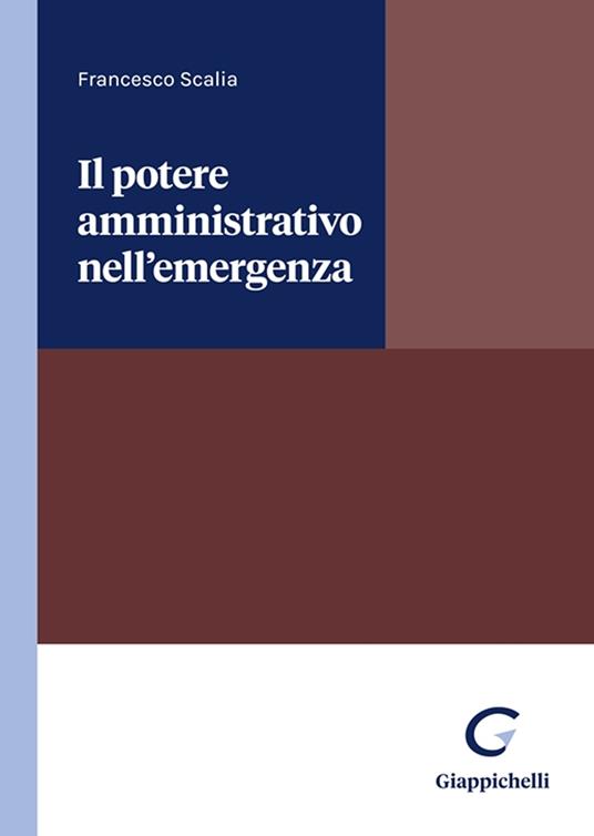 Il potere amministrativo nell'emergenza - Francesco Scalia - copertina