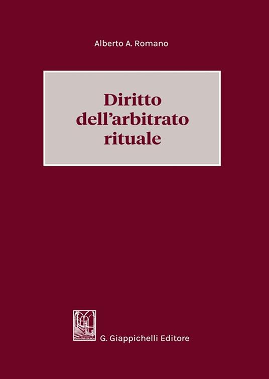 Diritto dell'arbitrato rituale - Alberto A. Romano - copertina