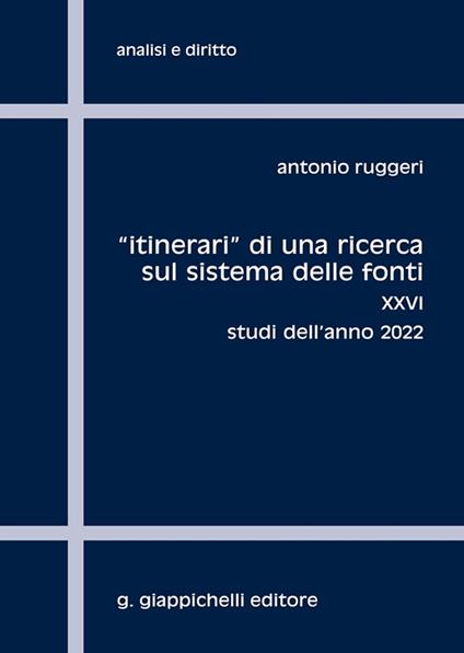 «Itinerari» di una ricerca sul sistema delle fonti. Vol. 26: Studi dell'anno 2022 - Antonio Ruggeri - copertina