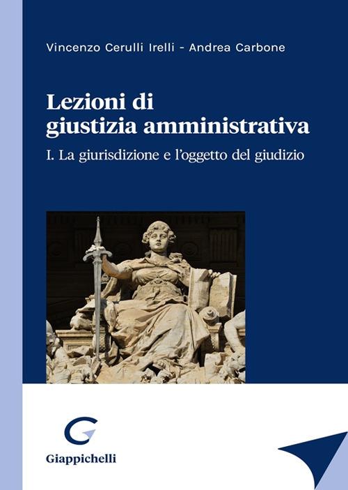 Lezioni di giustizia amministrativa - Vincenzo Cerulli Irelli,Andrea Carbone - copertina
