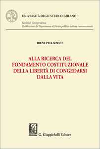 Alla ricerca del fondamento costituzionale della libertà di congedarsi dalla vita