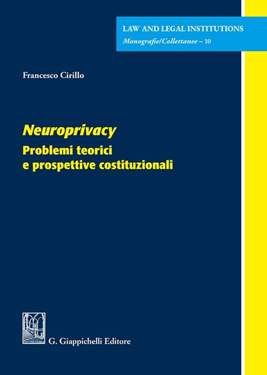 Neuroprivacy . Problemi teorici e prospettive costituzionali - Francesco Cirillo - copertina
