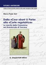 Dalla «Cour séant à Paris» alla «Corte regolatrice». La nascita della Cassazione nel Granducato di Toscana