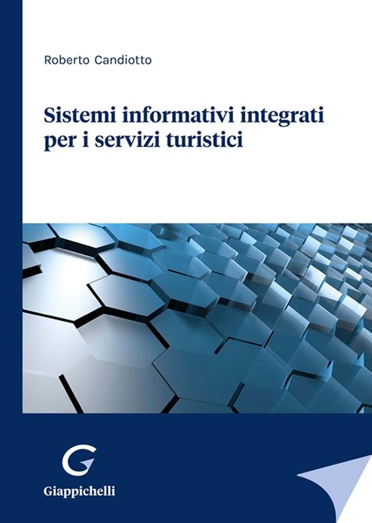 Sistemi informativi integrati per i servizi turistici - Roberto Candiotto - copertina