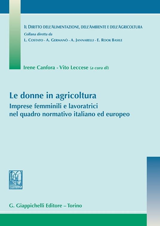 Le donne in agricoltura. Imprese femminili e lavoratrici nel quadro normativo italiano ed europeo - copertina
