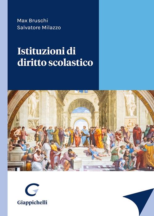 Istituzioni di diritto scolastico - Max Bruschi,Salvatore Milazzo - copertina