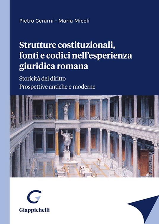 Strutture costituzionali, fonti e codici nell'esperienza giuridica romana - Pietro Cerami,Maria Miceli - copertina