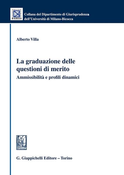 La graduazione delle questioni di merito. Ammissibilità e profili dinamici - Alberto Villa - copertina