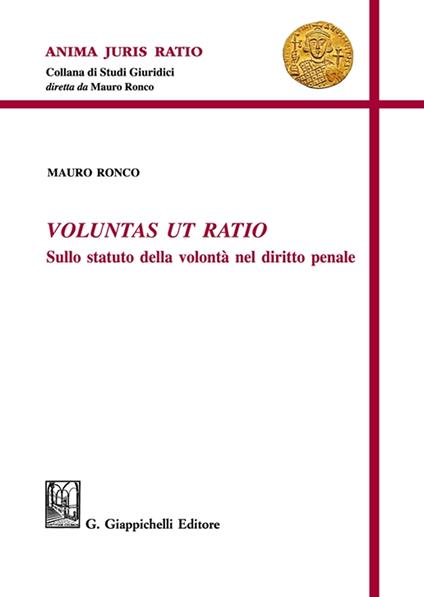 Voluntas ut ratio. Sullo statuto della volontà nel diritto penale - Mauro Ronco - copertina