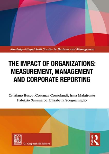 The impact of organizations: keasurement, kanagement and corporate reporting - Cristiano Busco,Costanza Consolandi,Irma Malafronte - copertina