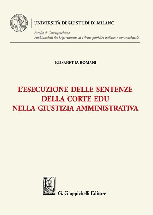 L'esecuzione delle sentenze della Corte EDU nella giustizia amministrativa - Elisabetta Romani - copertina