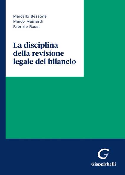 La disciplina della revisione legale del bilancio - Fabrizio Rossi,Marco Mainardi,Marcello Bessone - copertina