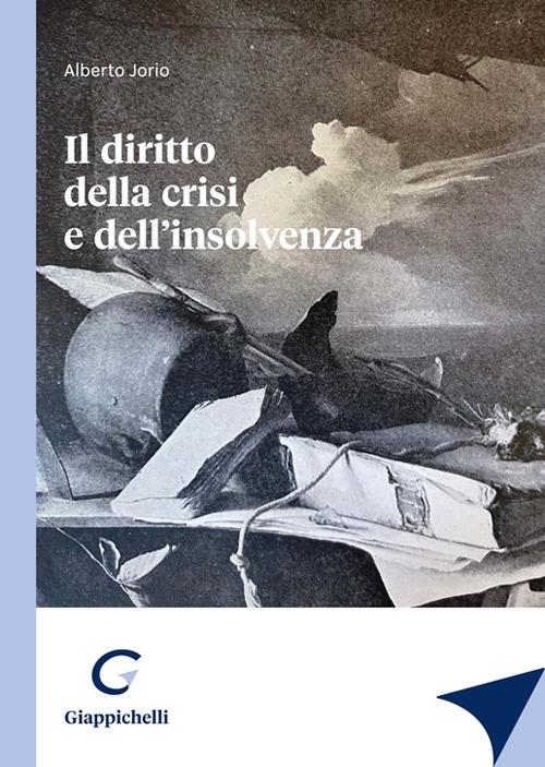 Il diritto della crisi e dell'insolvenza - Alberto Jorio - copertina