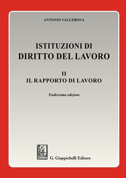 Istituzioni di diritto del lavoro. Vol. 2: Il rapporto di lavoro - Antonio Vallebona - copertina