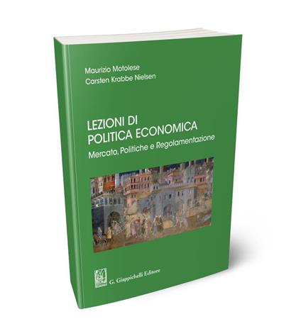 Lezioni di politica economica. Mercato, politiche e regolamentazione - Maurizio Motolese,Carsten Krabbe Nielsen - copertina