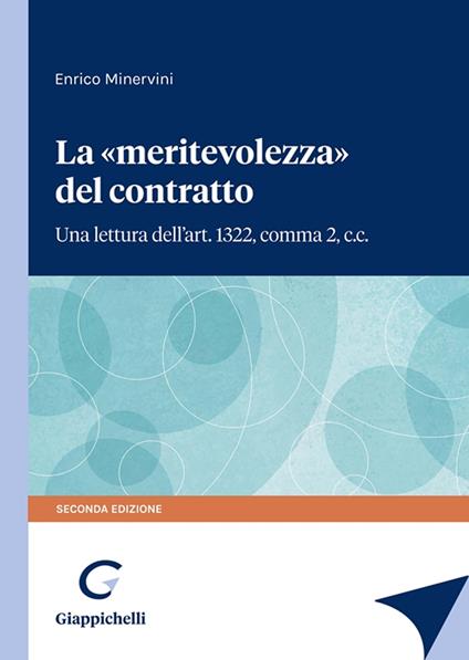 La «meritevolezza» del contratto. Una lettura dell'art. 1322, comma 2, c.c. - Enrico Minervini - copertina