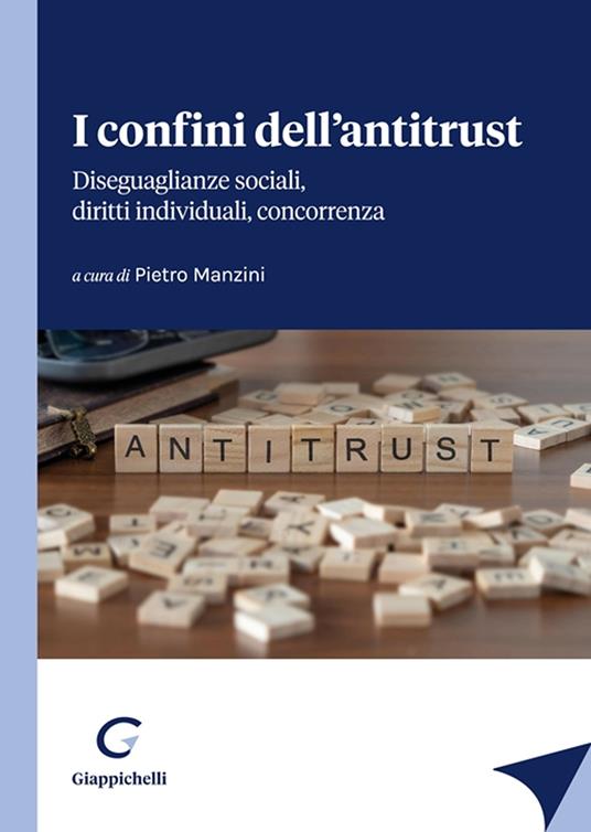 I confini dell'antitrust. Diseguaglianze sociali, diritti individuali, concorrenza - Diletta Danieli,Stefano Bastianon,Luca Calzolari - copertina