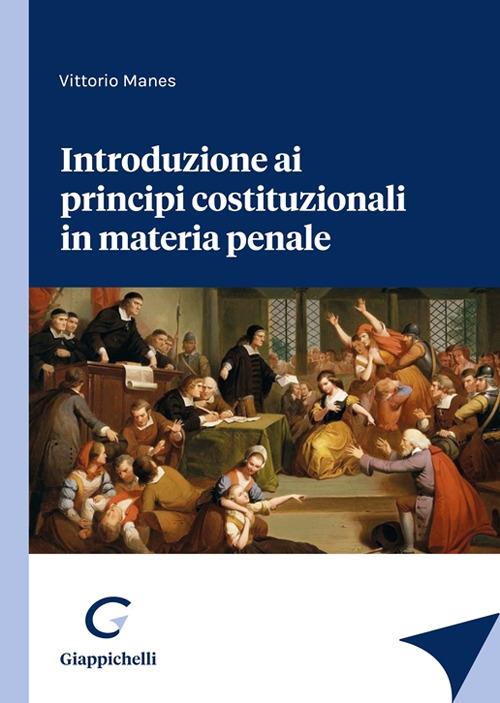 Introduzione ai principi costituzionali in materia penale - Vittorio Manes - copertina