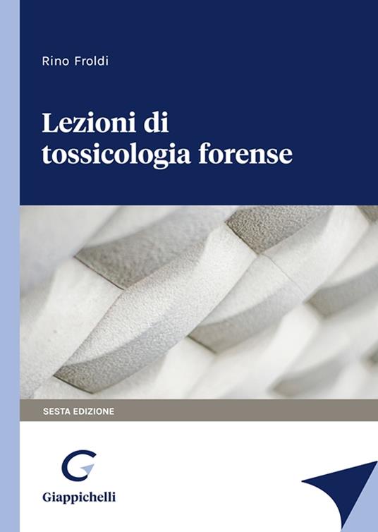 Lezioni di tossicologia forense - Rino Froldi - copertina
