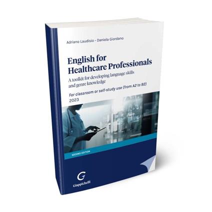 English for Healthcare Professionals. A toolkit for developing language skills and genre knowledge. For classroom or self-study use. 2022 - Adriano Laudisio,Daniela Giordano - copertina