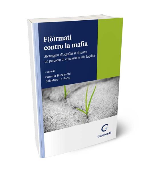 F(ò)rmati contro la mafia. Messaggeri di legalità si diventa: un percorso di educazione alla legalità - copertina