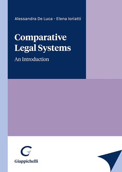 Comparative legal systems. An introduction - Alessandra De Luca,Elena Ioriatti - copertina