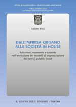 Dall'impresa-organo alla società in house. Istituzioni, economia e aziende nell'evoluzione dei modelli di organizzazione dei servizi pubblici locali
