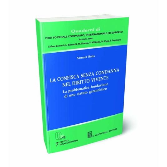 La confisca senza condanna nel diritto vivente. La problematica fondazione di uno statuto garantistico - Samuel Bolis - copertina