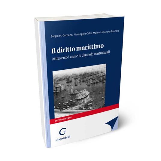 Il diritto marittimo - Sergio Carbone,Pierangelo Celle,Marco Lopez de Gonzalo - copertina