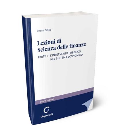 Lezioni di scienza delle finanze. Vol. 1: L'intervento pubblico nel sistema economico - Bruno Bises - copertina