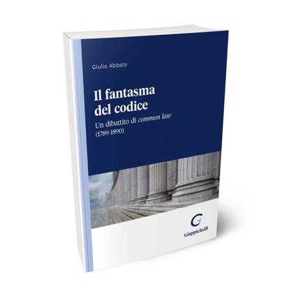Il fantasma del codice. Un dibattito di Common Law (1789-1890) - Giulio Abbate - copertina